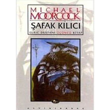 Şafak Kılıcı -  Elrıc Destanı 3.kitap - Michael Moorcock