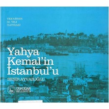 Yahya Kemal'in Istanbul'u: Vefatının 50. Yılı Hatırası - Beşir Ayvazoğlu (1.baskı) Sert Kapaklı Ciltli ve Şömizli