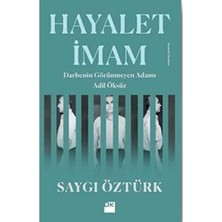 Hayalet Imam: Darbenin Görünmeyen Adamı Adil Öksüz - Saygı Öztürk