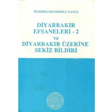 Diyarbakır Efsaneleri 2 ve Diyarbakır Üzerine Sekiz Bildiri  - Muhsin’e Helimoğlu Yavuz (1.baskı)
