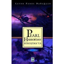 Pearl-Harbor' Dan Hiroşima'ya 1941 1945 Levon Panos Dabağyan