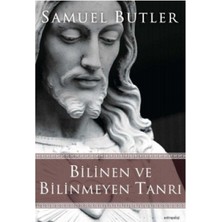 Bilinen ve Bilinmeyen Tanrı - Samuel Butler