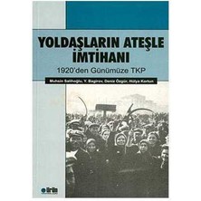 Yoldaşların Ateşle Imtihanı; 1920'DEN Günümüze Tkp