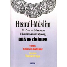 Hısnu'l-Müslim Kur'an ve Sünnette Müslümanın Sığınağı Dua ve Zikriler
