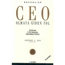 Ceo Olmaya Giden Yol - Bir Kurumun En Üst Basamağına Yükselebilmenin Kuralları  - Jeffrey J. Fox
