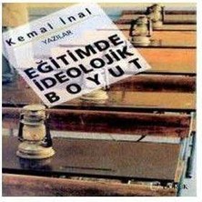 Eğitimde Ideolojik Boyut  Yazılar - Kemal Inal