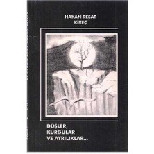 Düşler Kurgular ve Ayrılıklar - Hakan Reşat Kireç