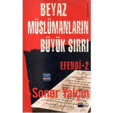 Beyaz Müslümanların Büyük Sırrı Efendi -2 - Soner Yalçın (1.baskı)