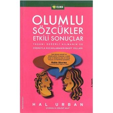 Olumlu Sözcükler Etkili Sonuçlar Yaşamı Değerli Kılmanın ve Coşkuyla Kucaklamanın Basit Yolları - Hal Urban