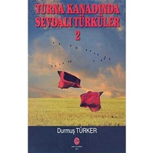 Turna Kanadında Sevdalı Türküler 2 - Durmuş Türker (1.baskı)
