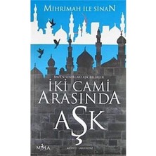 Iki Cami Arasında Aşk Mihrimah ile Sinan Bazen Sınırları Aşk Belirler - Mürvet Sarıyıldız