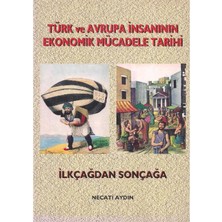 Türk ve Avrupa Insanının Ekonomik Mücadele Tarihi - Ilkçağdan Sonçağa - Imzalı - Necati Aydın