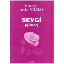 Sevgi Şiirleri - Ismetoğlu Arslan Yılmaz
