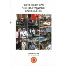 Sıfır Sorun'dan Değerli Yalnızlık Çaresizliğine - Osman Korutürk (1.baskı ve Imzalı Ithaflı)