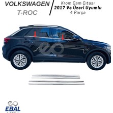 Ebal Oto Vw T-Roc Krom Cam Çıtası 4 Parça 2017 Sonrası Paslanmaz Çelik