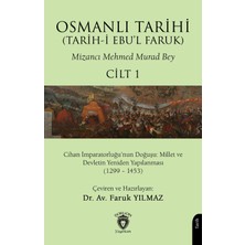 Osmanlı Tarihi (Tarihi Ebul Faruk) Cilt 1 Cihan Imp.luğunun Doğuşu (1299 – 1453)