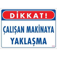 Çalışan Makinaya Yaklaşma Uyarı Levhası 25X35 Kod: 222