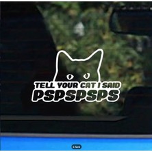 Tell Your Cat I Said Pspspsps – Kedi Temalı Araç Sticker