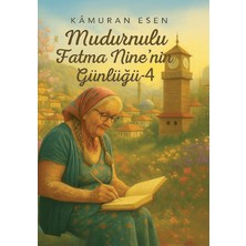 Mudurnulu Fatma Nine’nin Günlüğü - 4