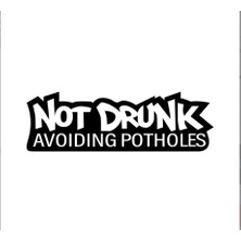 “not Drunk, Avoiding Potholes” Sticker