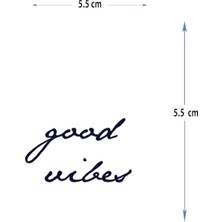 Tattoo MED-039 Yarı Kalıcı Good Wibes-Güzel His Yazılı Dövme-Tatto