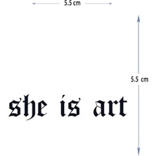 Tattoo MED-087 Yarı Kalıcı She Is Art - Bu Kız Bi Sanat Yazılı Dövme-Tatto