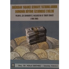 Doğrudan Yabancı Sermaye Yatırımlarının Ekonomik Büyüme Üzerindeki Etkileri Nihat Batmaz