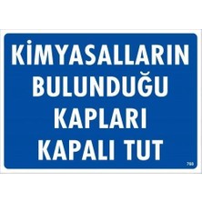 Kimyasalların Bulunduğu Kapları Kapalı Tut Uyarı Levhası 25X35 KOD:768