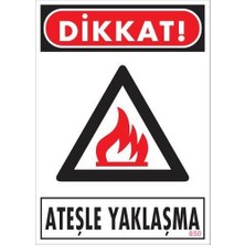 Dikkat Ateşle Yaklaşma Uyarı Levhası 25X35 KOD:850