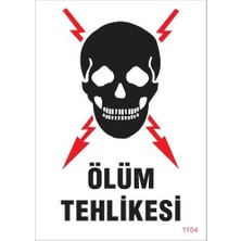 Ölüm Tehlikesi Uyarı Levhası 25X35 KOD:1104