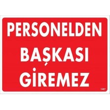 Personelden Başkası Giremez Uyarı Levhası 25X35 KOD:1407
