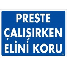 Preste Çalışırken Elini Koru Uyarı Levhası 25X35 KOD:259
