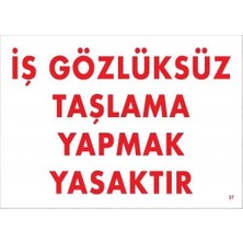 Iş Gözlüksüz Taşlama Yapmak Yasaktır Uyarı Levhası 25X35 Kod:37