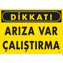 Dikkat Arıza Var Çalıştırma Uyarı Levhası  25X35 KOD:211
