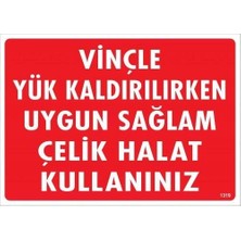 Vinçle Yük Kaldırırken Uygun Sağlam Çelik Halat Kullanınız Uyarı Levhası 25X35 KOD:1319