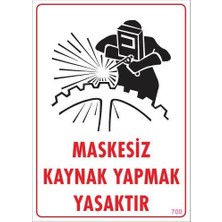 Maskesiz Kaynak Yapma Uyarı Levhası 25X35 KOD:700