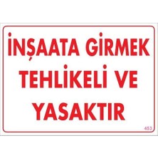 Inşaata Girmek Yasaktır Uyarı Levhası 25X35 KOD:453