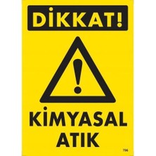 Dikkat Kimyasal Atık Uyarı Levhası 25X35 KOD:796