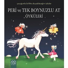 Peri ve Tek Boynuzlu At Öyküleri / Çocuğumla Birlikte Okuyabileceğim Öyküler