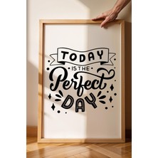 Today Is The Perfect Day Çerçeveli Tablo - Bugün Mükemmel Bir Gün Motivasyon Poster Tablo
