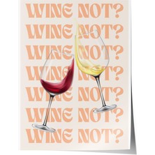 Çerçevesiz Poster, Kadehler, Wine Not Yazısı, Modern Tipografi Poster No: 106661