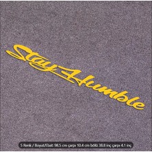 Araba Sticker – Stay Humble Yazı Sticker – 98.5 x 10.4 cm – 4 Renk