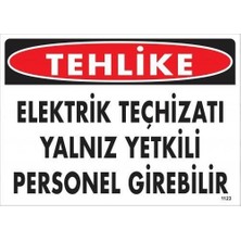 Tehlike Elektrik Teçhizatı Yalnız Yetkili Personel Girebilir Uyarı Levhası 25X35 KOD:1123