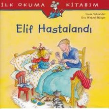 Ilk Okuma Kitabım - Elif Hastalandı