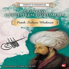 Tarihte Iz Bırakanlar - Dünyayı Değiştiren Hükümdar - Fatih Sultan Mehmet