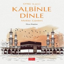 O’nu (S.a.v.) Kle Dinle – Mekke Günleri