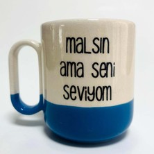 Malsın Ama Seni Seviyom Baskılı Mavi Arya Kupa
