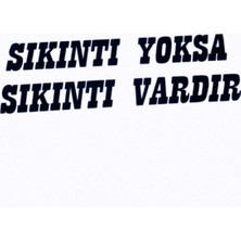 Sıkıntı Yoksa Sıkıntı Vardır Sticker 15X5