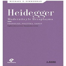 Heidegger Moderniteyle Hesaplaşma - Teknoloji-Politika-Sanat
