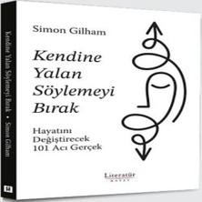 Kendine Yalan Söylemeyi Bırak Hayatını Değiştirecek 101 Acı Gerçek